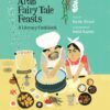 Arab Fairy Tale Feasts